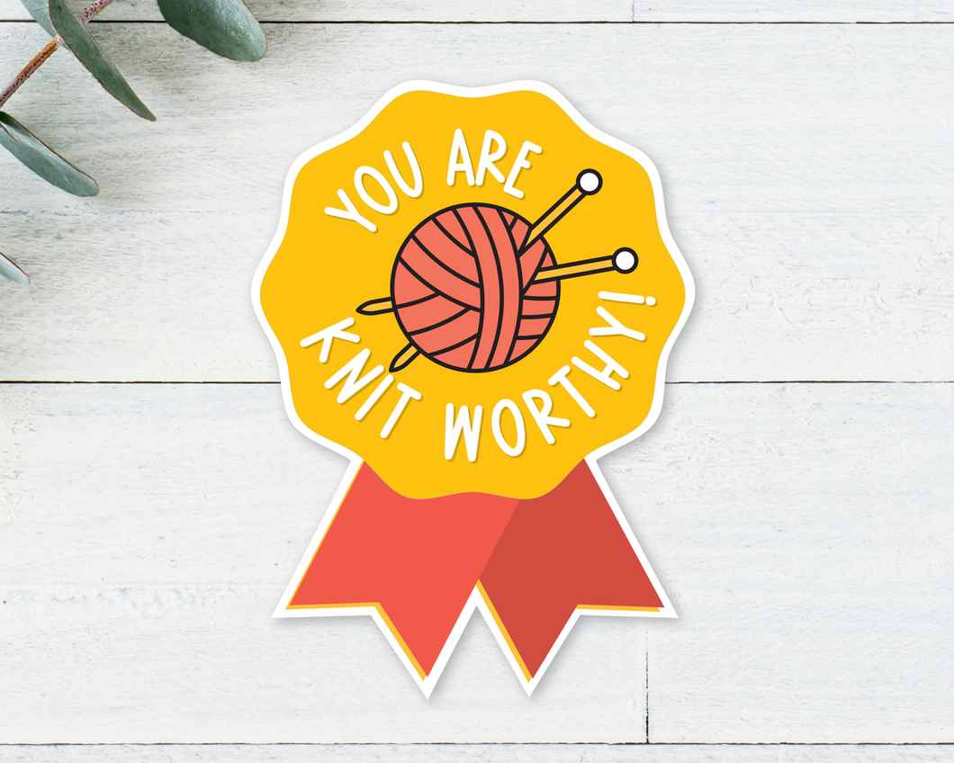 Sticker: You are Knit Worthy!